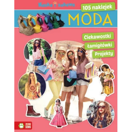 MODA NAUKA I ZABAWA CIEKAWOSTKI ŁAMIGŁÓWKI PROJEKTY 6+ - Zielona Sowa