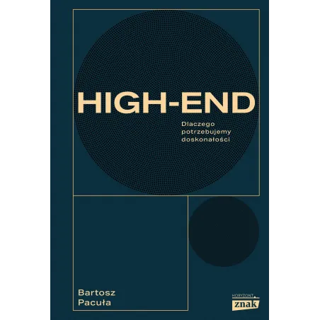 High-End. Dlaczego Potrzebujemy Doskonałości High-End. Dlaczego Potrzebujemy Doskonałości