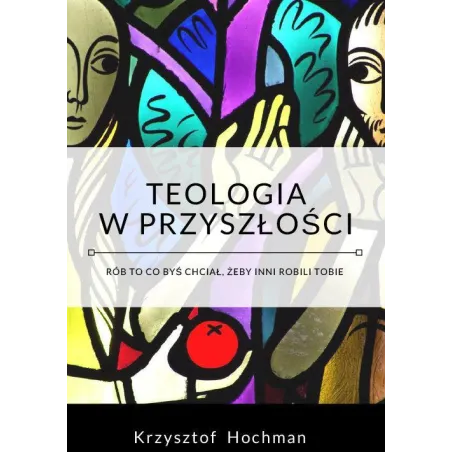 Teologia W Przyszłości Krzysztof Hochman