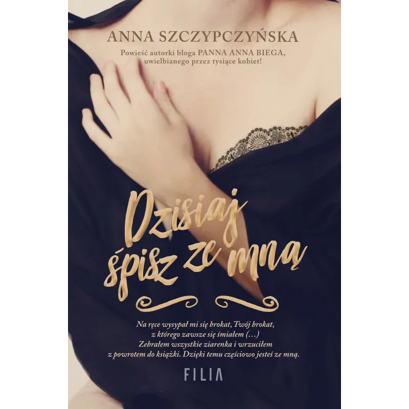 DZISIAJ ŚPISZ ZE MNĄ Anna Szczypczyńska - Filia DZISIAJ ŚPISZ ZE MNĄ Anna Szczypczyńska - Filia