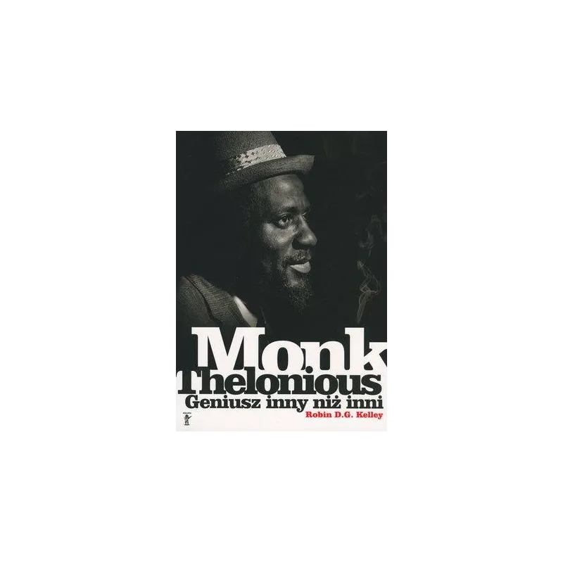 THELONIOUS MONK. GENIUSZ INNY NIŻ INNI THELONIOUS MONK. GENIUSZ INNY NIŻ INNI