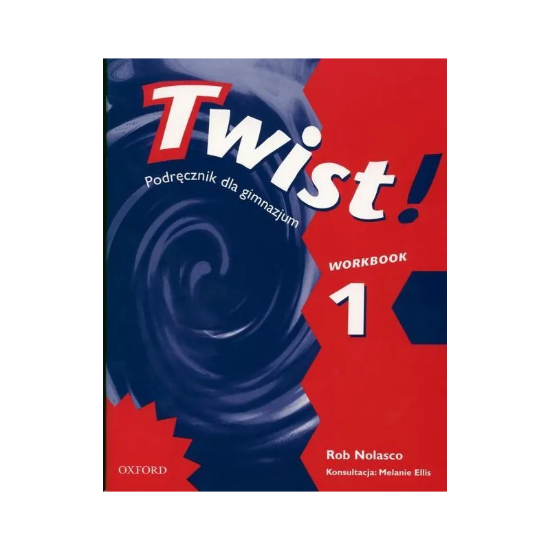 TWIST 1 ĆWICZENIA Rob Nolasco - Oxford University Press