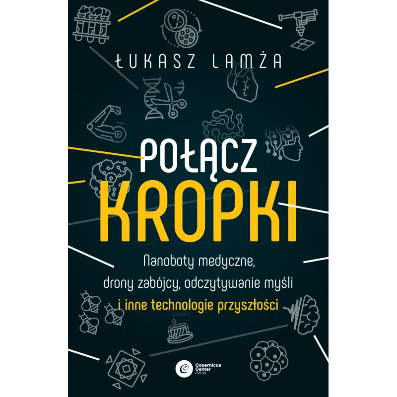 POŁĄCZ KROPKI Łukasz Lamża - Copernicus Center Press POŁĄCZ KROPKI Łukasz Lamża - Copernicus Center Press