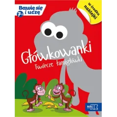 GŁÓWKOWANKI. TWÓRCZE ŁAMIGŁÓWKI Z NAKLEJKAMI. BAWIĘ SIĘ I UCZĘ 7+