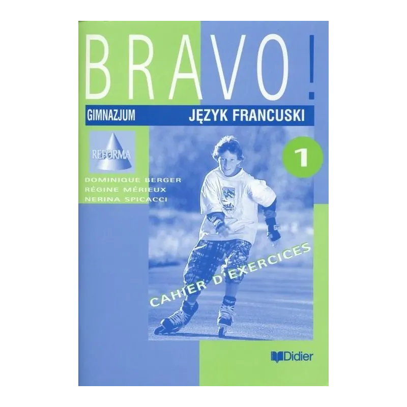 BRAVO 1 ĆWICZENIA Dominique Berger, Regine Merieux, Nerina Spicacci - Didier