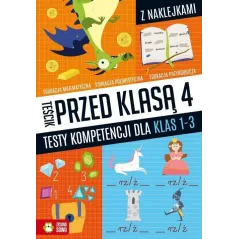 TEŚCIK PRZED KLASĄ 4 TESTY KOMPETENCJI DLA KLAS 1-3 Katarzyna Zioła-Zemczak - Zielona Sowa