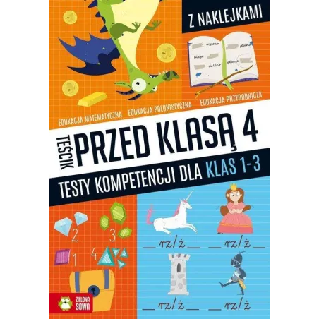 TEŚCIK PRZED KLASĄ 4 TESTY KOMPETENCJI DLA KLAS 1-3 Katarzyna Zioła-Zemczak - Zielona Sowa