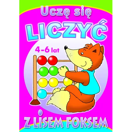 Uczę Się Liczyć Z Lisem Foksem 4-6 Lat Uczę Się Liczyć Z Lisem Foksem 4-6 Lat