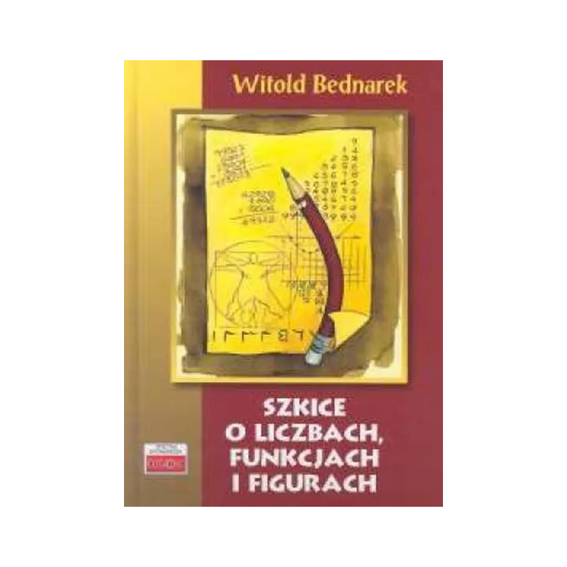Szkice o liczbach funkcjach i figurach Bednarek Witold