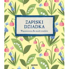 ZAPISKI DZIADKA. WSPOMNIENIA DLA MOICH WNUKÓW