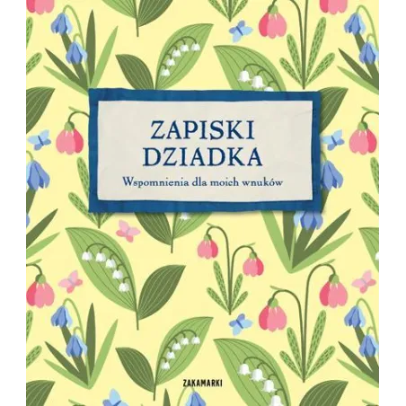 Zapiski Dziadka. Wspomnienia Dla Moich Wnuków