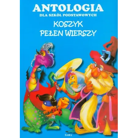 KOSZYK PEŁEN WIERSZY ANTOLOGIA DLA SZKÓŁ PODSTAWOWYCH