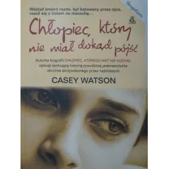 CHŁOPIEC, KTÓRY NIE MIAŁ DOKĄD PÓJŚĆ