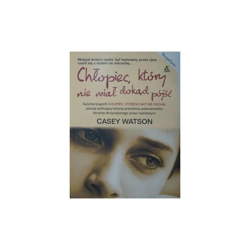 CHŁOPIEC, KTÓRY NIE MIAŁ DOKĄD PÓJŚĆ