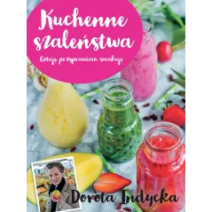 KUCHENNE SZALEŃSTWA Dorota Indycka - Olesiejuk