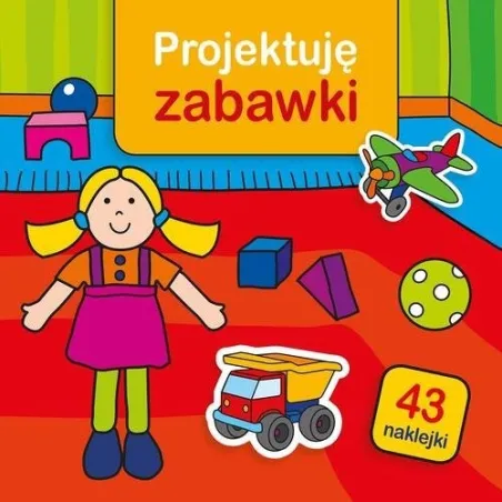 Projektuję Zabawki 43 Naklejki 3+