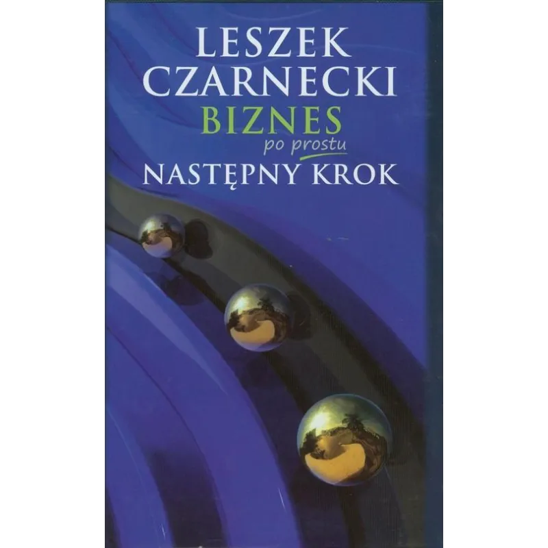 BIZNES PO PROSTU. NASTĘPNY KROK Leszek Czarnecki