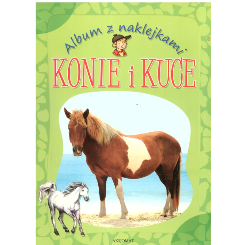 ALBUM Z NAKLEJKAMI KONIE I KUCE Agnieszka Bator - Aksjomat
