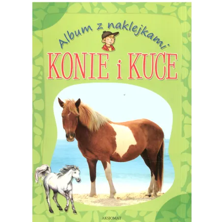 ALBUM Z NAKLEJKAMI KONIE I KUCE Agnieszka Bator - Aksjomat