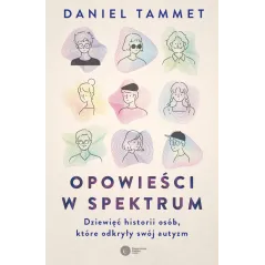 Opowieści w spektrum. Dziewięć historii osób które odkryły swój autyzm Daniel Tammet