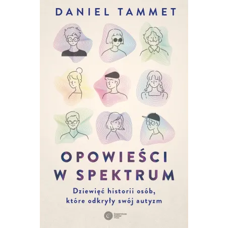 Opowieści w spektrum. Dziewięć historii osób które odkryły swój autyzm Daniel Tammet