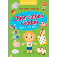 EDUKACJA DOMOWA ZBIÓR ZABAW I ZADAŃ DO ĆWICZENIA DZIAŁAŃ Katarzyna Trojańska - Olesiejuk