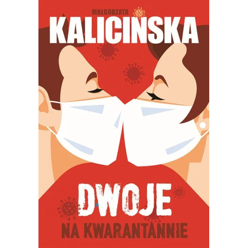 DWOJE NA KWARANTANNIE Małgorzata Kalicińska - Bauer DWOJE NA KWARANTANNIE Małgorzata Kalicińska - Bauer