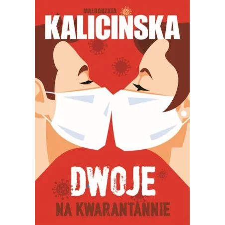 DWOJE NA KWARANTANNIE Małgorzata Kalicińska - Bauer