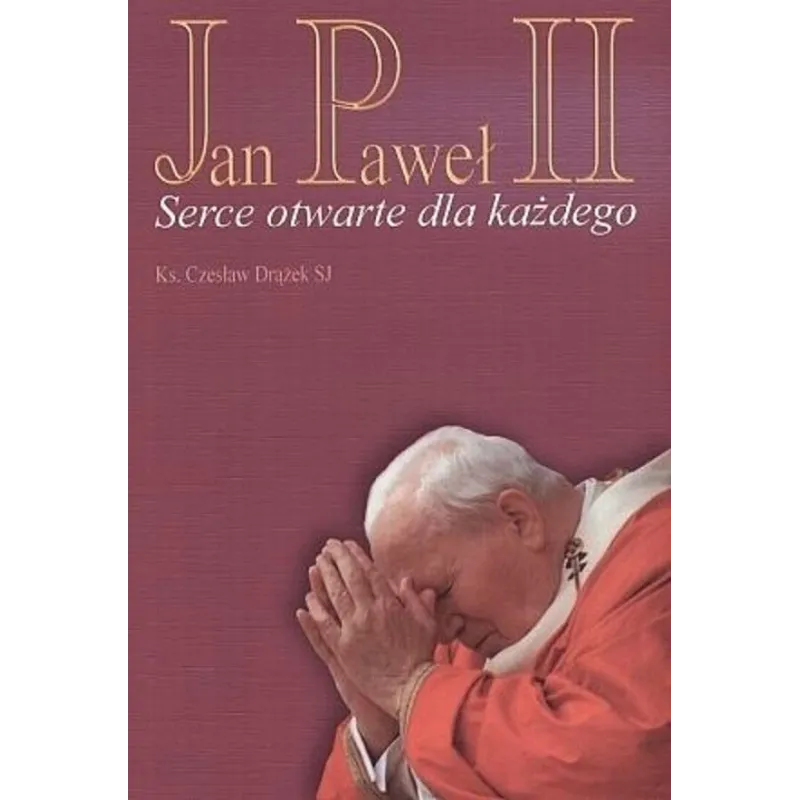 JAN PAWEŁ II SERCE OTWARTE DLA KAŻDEGO - WAM JAN PAWEŁ II SERCE OTWARTE DLA KAŻDEGO - WAM