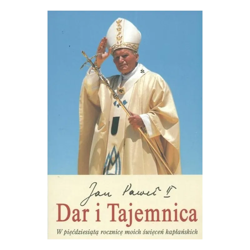 DAR I TAJEMNICA - Wydawnictwo Św. Stanisława BM DAR I TAJEMNICA - Wydawnictwo Św. Stanisława BM