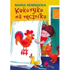 KUKURYKU NA RĘCZNIKU Elżbieta Kownacka - Siedmioróg