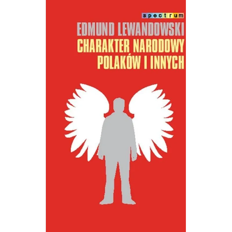 CHARAKTER NARODOWY POLAKÓW I INNYCH Edmund Lewandowski CHARAKTER NARODOWY POLAKÓW I INNYCH Edmund Lewandowski