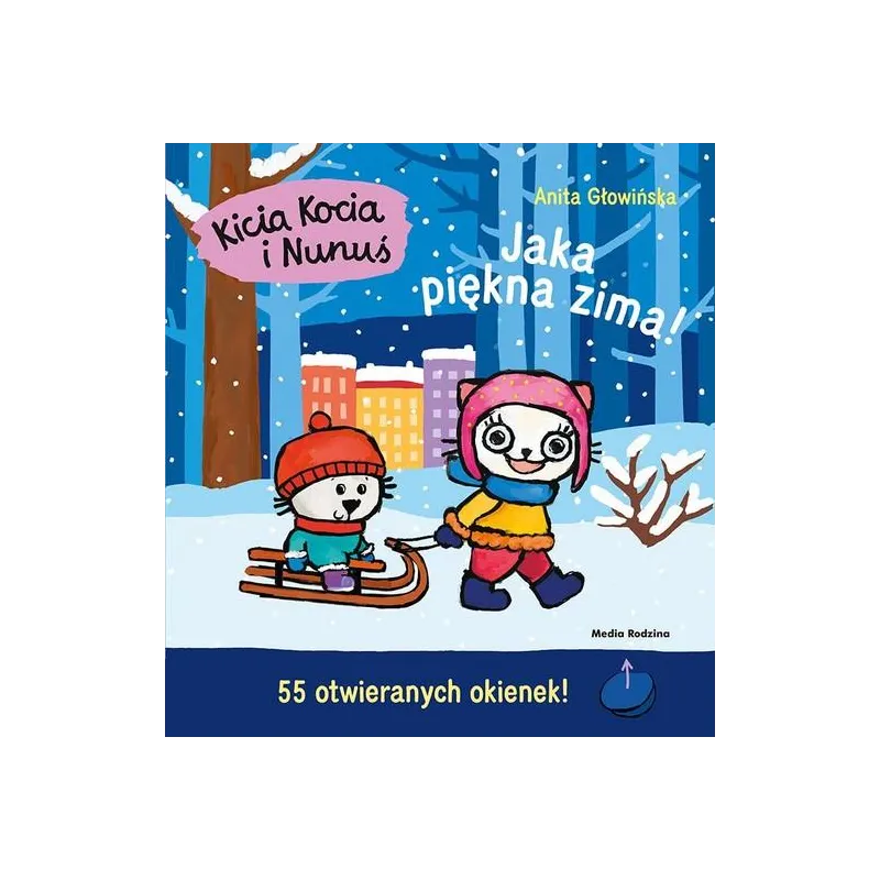KICIA KOCIA I NUNUŚ. JAKA PIĘKNA ZIMA! KICIA KOCIA I NUNUŚ. JAKA PIĘKNA ZIMA!