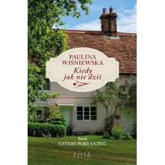 KIEDY JAK NIE DZIŚ Paulina Wiśniewska - Filia