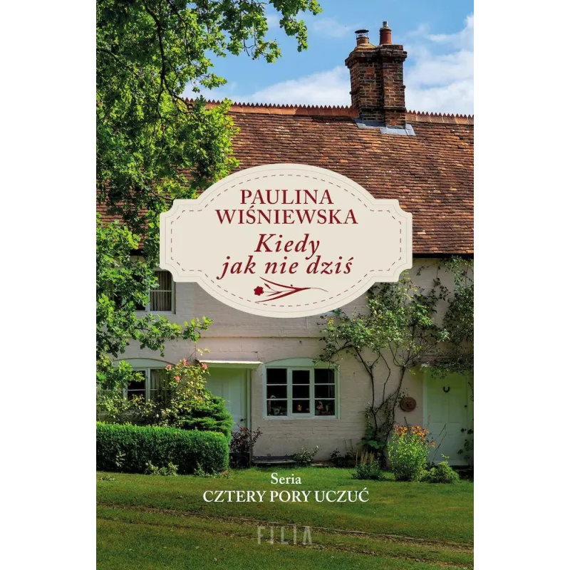 KIEDY JAK NIE DZIŚ Paulina Wiśniewska - Filia