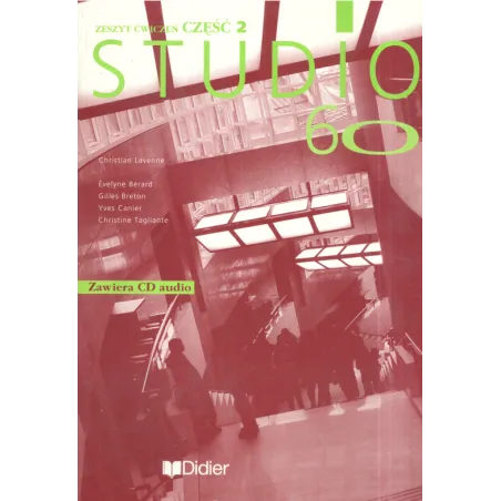 STUDIO 60 2 ZESZYT ĆWICZEŃ + CD Christian Lavenne, Evelyne Berard, Gilles Breton, Yves Canier, Christine Tagliante - Didier