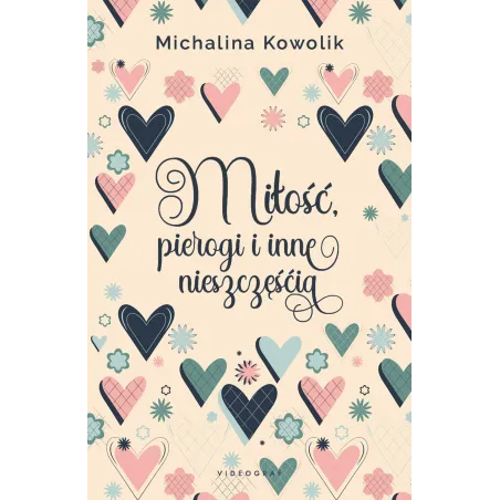 Miłość pierogi i inne nieszczęścia Michalina Kowolik