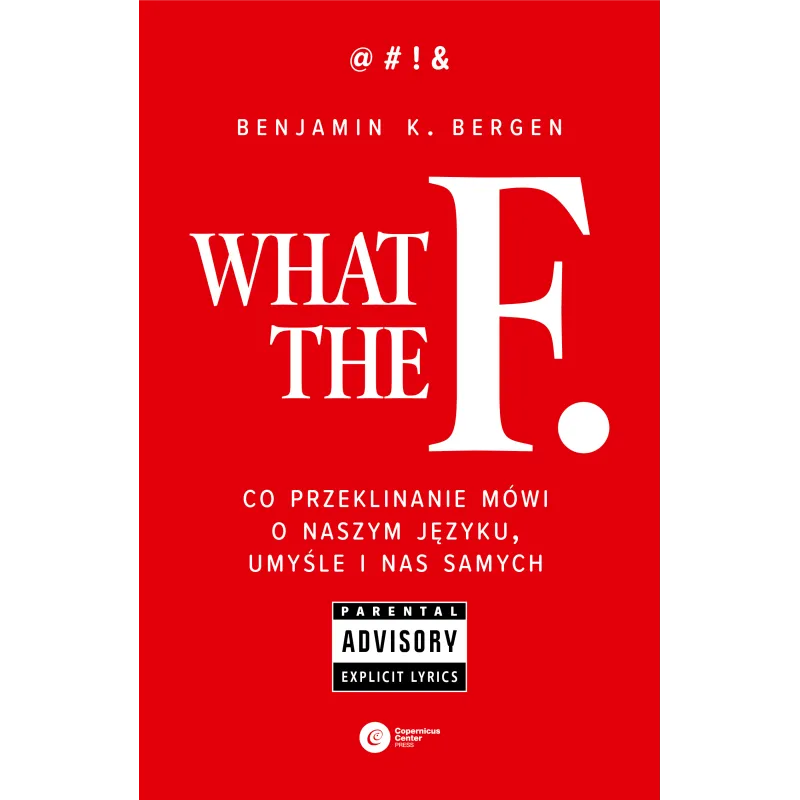 What the F. Co przeklinanie mówi o naszym języku umyśle i nas samych wyd. 2 Benjamin K. Bergen