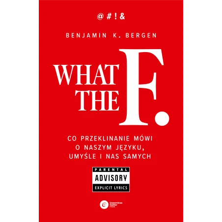 What the F. Co przeklinanie mówi o naszym języku umyśle i nas samych wyd. 2 Benjamin K. Bergen