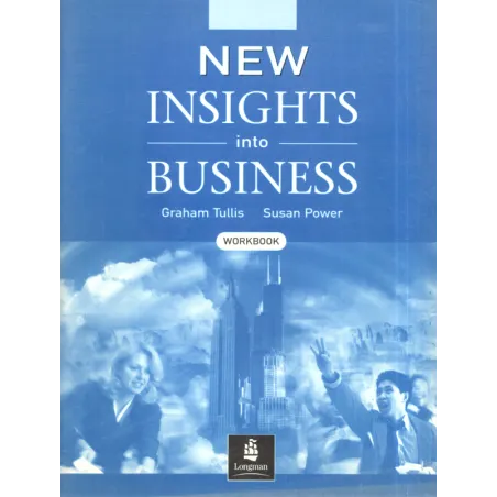 New Insights Into Business Ćwiczenia Graham Tullis, Susan Power New Insights Into Business Ćwiczenia Graham Tullis, Susan Power