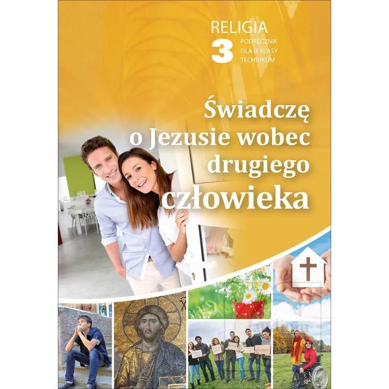 RELIGIA 3 ŚWIADCZĘ O JEZUSIE WOBEC DRUGIEGO CZŁOWIEKA PODRĘCZNIK TECHNIUKM Robert Strus - Gaudium RELIGIA 3 ŚWIADCZĘ O JEZUSIE WOBEC DRUGIEGO CZŁOWIEKA PODRĘCZNIK TECHNIUKM Robert Strus - Gaudium
