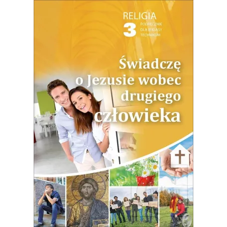 RELIGIA 3 ŚWIADCZĘ O JEZUSIE WOBEC DRUGIEGO CZŁOWIEKA PODRĘCZNIK TECHNIUKM Robert Strus - Gaudium