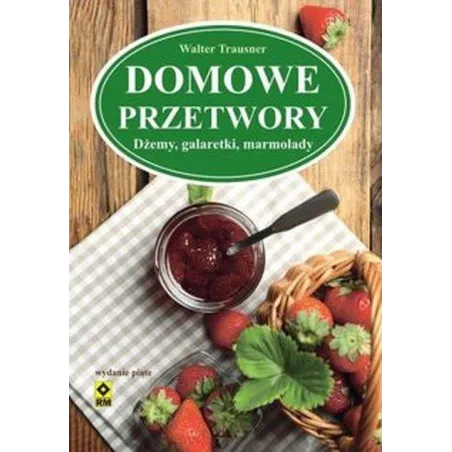 Domowe Przetwory Dżemy Galaretki Marmolady