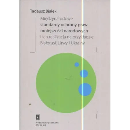 Międzynarodowe Standardy Ochrony Praw Mniejszości Narodowej I Ich Realizacja Na Przykładzie Białorusi Litwy I Ukrainy Międzynarodowe Standardy Ochrony Praw Mniejszości Narodowej I Ich Realizacja Na Przykładzie Białorusi Litwy I Ukrainy