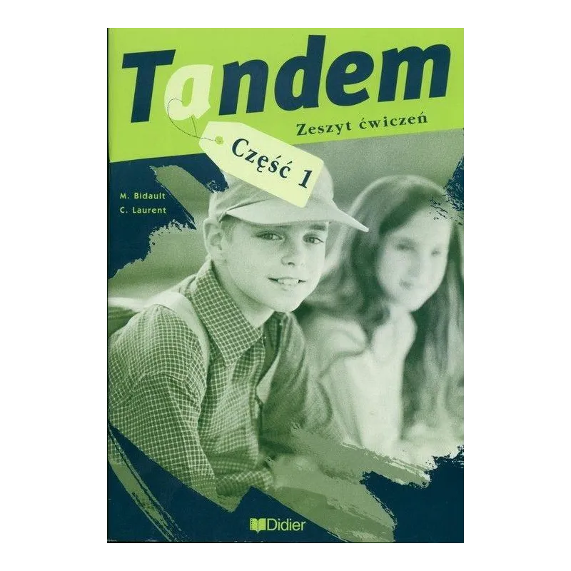 TANDEM 1 ĆWICZENIA M. Bidault, C. Laurent - Didier