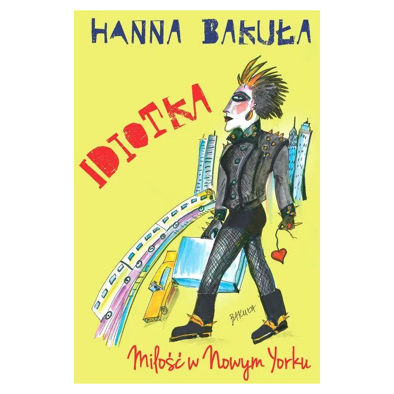 IDIOTKA MIŁOŚĆ W NOWYM JORKU Hanna Bakuła - Burda Książki