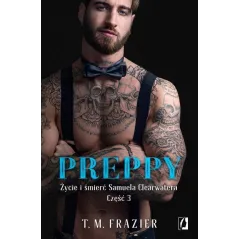 PREPPY ŻYCIE I ŚMIERĆ SAMUELA CLEARWATERA 3 T.M. Frazier - Wydawnictwo Kobiece