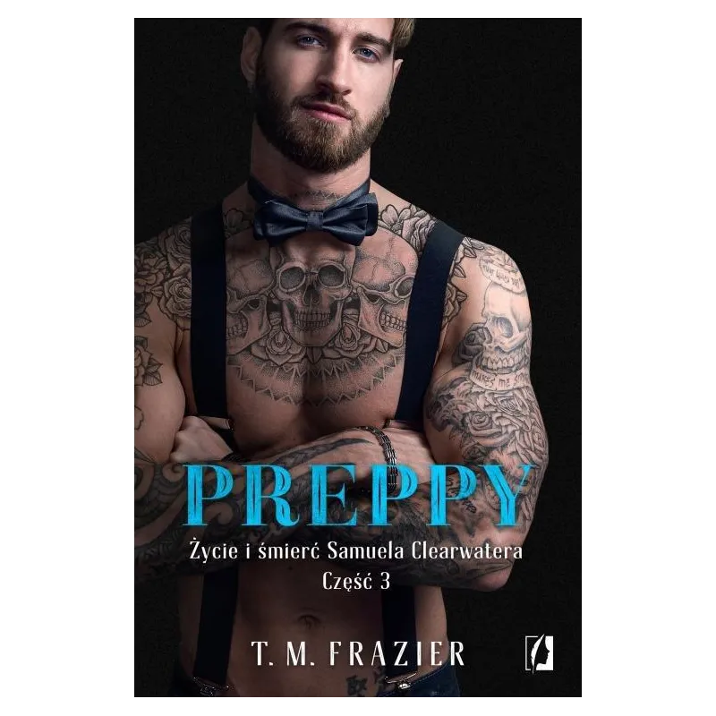 PREPPY ŻYCIE I ŚMIERĆ SAMUELA CLEARWATERA 3 T.M. Frazier - Wydawnictwo Kobiece