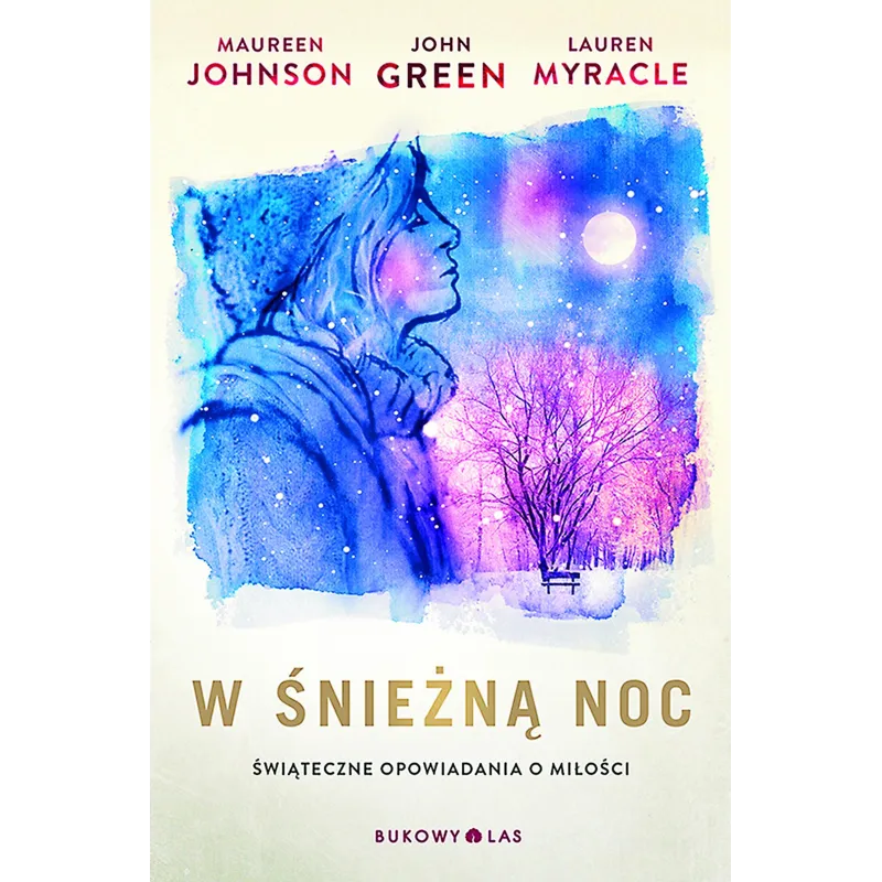 W ŚNIEŻNĄ NOC John Green, Maureen Johnson, Lauren Myracle - Bukowy las