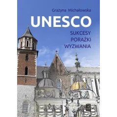 UNESCO SUKCESY, PORAŻKI, WYZWANIA Grażyna Michałowska - Scholar